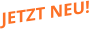 JETZT NEU!